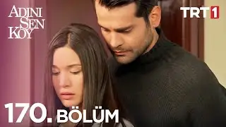 Adını Sen Koy 170. Bölüm