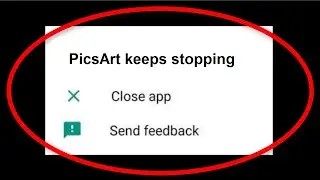 Fix PicsArt Keeps Stopping Error Android || Fix PicsArt Not Open Problem Android Mobile