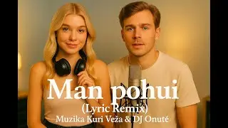 Muzika Kuri Veža & DJ Onute - Man Pohui (Lyric Remix)