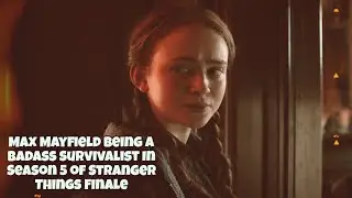 Max Mayfield Being A Badass Survivalist In Season 5 of Stranger Things Finale