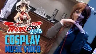 AnimeCTX 2018 Cosplay Music Video
