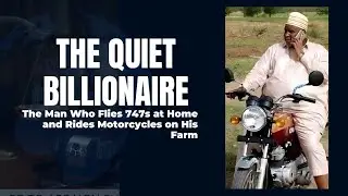 The Quiet BillionaireThe Man Who Flies 747s Plane at Home and Rides Motorcycles on His Farm