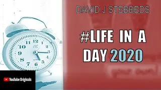 #LifeinaDay2020 | DAVID J STEBBEDS | 25th July 2020