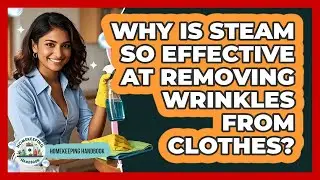 Why Is Steam So Effective At Removing Wrinkles From Clothes? - Homekeeping Handbook