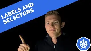 Kubernetes Labels and Selectors