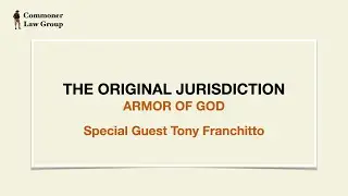 The Original Jurisdiction of the People and The Full Armor of God with Tony Franchitto