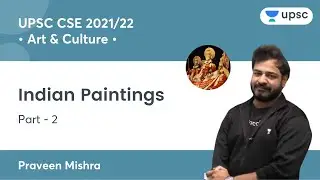Indian Paintings (Part-2) | Art & Culture for UPSC CSE/IAS 2022/2023 | By Praveen Mishra Sir