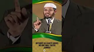 Without Allah&rsquo;s Grace No One will Enter Jannah - Dr Zakir Naik