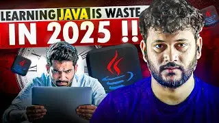 Is Learning Java in 2025 a Complete WASTE of Time ?