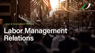 Labor Management Relations | Faegre Drinker