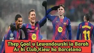 Thep Goal u Lewandowski ia Baroh Ar ki Club Kiew ka Barcelona 