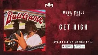 Osbe Chill - Get High [Ball Game]