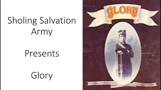 Sholing Salvation Army presents the musical by Gowans & Larsson - Glory