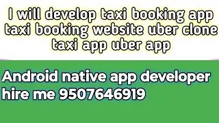 I will develop taxi booking app taxi booking website uber clone taxi app uber app developer