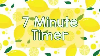 7 Minute Timer - Cute Bright Lemon Theme - Calm Ending Chime Notification - Bright Fun Aesthetic