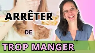 Comment ARRÊTER de TROP MANGER aux repas?🍽️😩