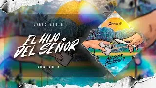 Junior H - El Hijo Del Se&ntilde;or (Official Lyric Video)