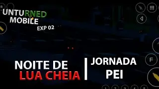 UNTURNED MOBILE 3.0 | NOITE DE LUA CHEIA! 🌕 (JORNADA PEI #2)