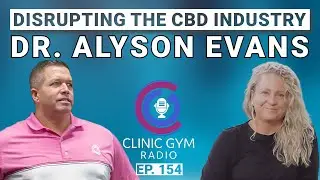 Unveiling the Fringe Science of CBD with Dr. Alyson Evans | Clinic Gym Radio Ep. 154