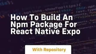 how to build an npm package for react native expo