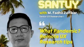 SANTUY Session 3: What Pandemic? Remote UX Research Tips