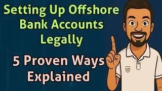 Setting Up Offshore Bank Accounts Legally: 5 Proven Ways Explained for Indian Citizens