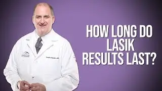 How Long Do LASIK Results Last?