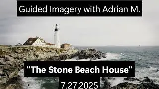 Guided Imagery with Adrian M -Stone Beach House