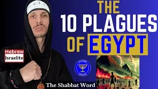 The 10 Plagues of Egypt EXPLAINED | Hebrew Israelite Teaching