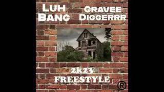 GraveeDiggerrr-2k23 Freestyle (feat. Luh Bang)