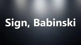 Sign, Babinski - Medical Meaning and Pronunciation