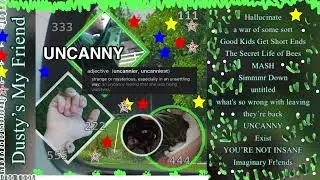 Dusty's My Friend - UNCANNY (Original Audio)