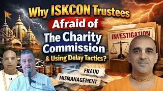Why ISKCON Trustees Are Afraid of the Charity Commission & Using Delay Tactics | The Tattva Talk
