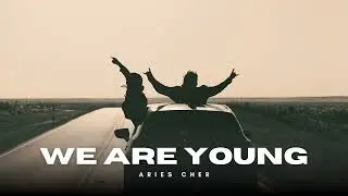 Aries Cher - We Are Young