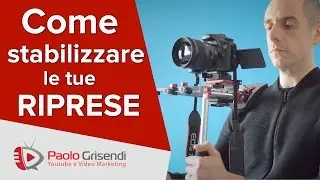 Come stabilizzare le riprese