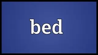 Bed Meaning