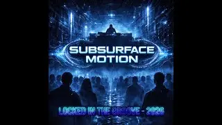 Track 7 - Subsurface Motion - Locked in the Groove - 2026