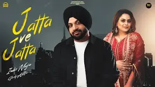 Jatta Ve Jatta (Official Video) - Inder Nagra | Gurlez Akhtar | New Punjabi Songs 2025