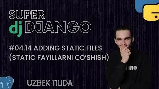 #04.14 ADDING STATIC FILES (STATIC FAYILLARNI QO'SHISH) | SUPER DJANGO DARSLARI | TIMUR KARABAEV |