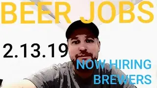 BREWERY JOBS! Microbrewery Openings 2.13.19