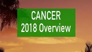 CANCER 2018 Yearly Overview Horoscope Tarot Reading (Love & General)