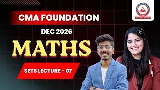 CMA Foundation Free Lectures | Sets Part 7 | June 26 & Dec 26