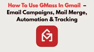 How To Use GMass In Gmail  &ndash; Email Campaigns, Mail Merge, Automation & Tracking