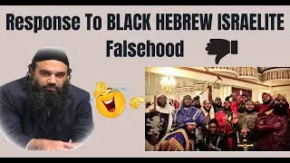 Response To BLACK HEBREW ISRAELITE Falsehood