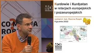 Kurdowie i Kurdystan w relacjach europejskich i pozaeuropejskich - wykład Marcina Rzepki z UJ