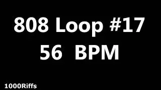 808 Loop Beat # 17 : 56 BPM : Beats Per Minute