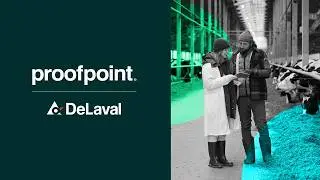 How DeLaval secured global dairy operations with Proofpoint