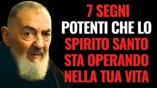 7 SEGNI CHE LO SPIRITO SANTO STA OPERANDO NELLA TUA VITA - PADRE PIO
