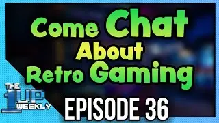 The 1up Weekly - Episode 36