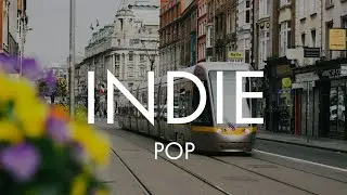 Indie/Pop/Folk Compilation | 1 Hour Playlist